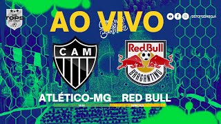 ATLÉTICO MG X RED BULL  AO VIVO  BRASILEIRÃO [upl. by Auhel]