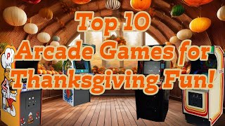 Top 10 Arcade Games for Thanksgiving Fun [upl. by Eellehs]