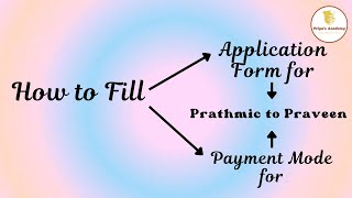 how to fill the Application Form for Payment mode for Prathmic to Praveen [upl. by Teik]