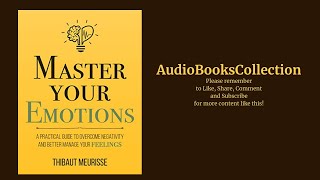 Master Your Emotions  by Thibaut Meurisse  A Practical Guide to Overcome Negativity  Audiobook [upl. by Ahsitel263]