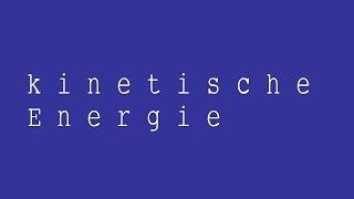 Die kinetische Energie Herleitung der Formel  Physik  Mechanik [upl. by Rediah35]