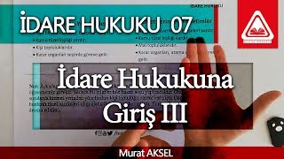 İDARE HUKUKU 07  İdare Hukukuna Giriş III  Murat AKSEL [upl. by Keynes]