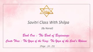 Savitri Class with Shilpa by Narad  Book 1 Canto 3  Pg 2425 [upl. by Ravid318]