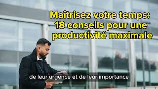 MAITRISEZ LA GESTION DU TEMPS 18 CONSEILS PRATIQUES POUR UNE PRODUCTIVITE MAXIMALE [upl. by Haskins180]