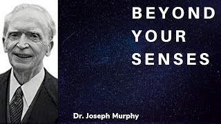 Joseph Murphy  Beyond Your Senses  Extrasensory Perception [upl. by Arvid]