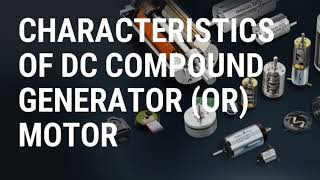 Characteristics Of DC Compound Generator Or Motor [upl. by Ainiger]