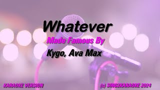 Kygo Ava Max Whatever  Karaoke Version King with sing along Lyrics [upl. by Weldon330]