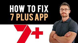 ✅ How to Fix 7Plus App Not Working Full Guide [upl. by Darcey]