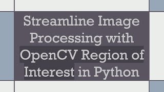 Streamline Image Processing with OpenCV Region of Interest in Python [upl. by Ybot]