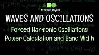 Waves and Oscillations  Forced Harmonic Oscillations  Power Calculation and Band Width [upl. by Yliah]