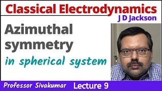 Classical Electrodynamics Lectures 09  Azimuthal Symmetry  Electrostatic Potential  MSc Physics [upl. by Meris]