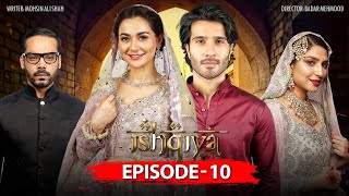 Ishqiya Episode 10  Feroze Khan  Hania Amir  Ramsha Khan [upl. by Soiritos]