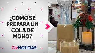 ¿CÓMO SE PREPARA un Cola de Mono Un infaltable de fin de año  CHV Noticias [upl. by Egiarc312]