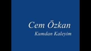 Cem Özkan  Kumdan Kaleyim [upl. by Leruj993]