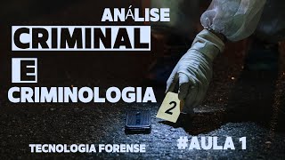 Análise Criminal e Criminologia  Aula 1  Tecnologia Forense [upl. by Anwahsar]