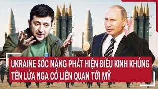 Điểm nóng thế giới Ukraine sốc nặng phát hiện điều kinh khủng tên lửa Nga có liên quan tới Mỹ [upl. by Retse]