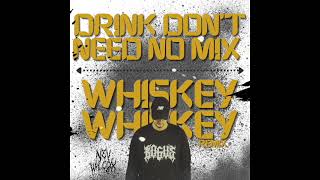 DRINK DONT NEED NO MIX x WHISKEY WHISKEY REMIX  NEV WILCOX [upl. by Annawaj415]