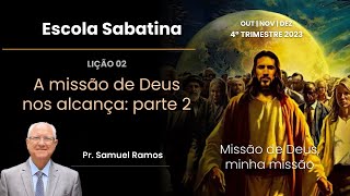 LIÇÃO 2  LIÇÃO DA ESCOLA SABATINA  A MISSÃO DE DEUS NOS ALCANÇA parte 2 [upl. by Yroger628]