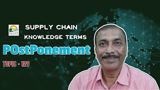 POSTPONEMENT  Knowledge Terms  Supply Chain  TOPIC  129 [upl. by Eiral]