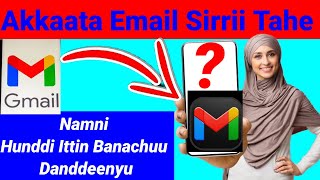 Akkata Email Sirrii Tahe Itti Bananu How to Create True Email [upl. by Aettam]