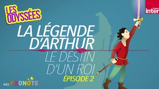 La légende du roi Arthur épisode 2 Le destin dun roi  Les Odyssées [upl. by Komsa910]