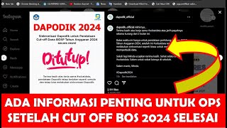 ADA INFORMASI PENTING UNTUK OPERATOR SEKOLAH SETELAH CUT OFF BOS DAPODIK 2024 SELESAI [upl. by Stoddard]