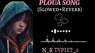 PLOUA SONG SlowedReverb [upl. by Nytsyrk610]