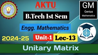 Unit1  Lec13  Matrix  Unitary Matrix engineering mathematics  btech 1st year [upl. by Lenssen653]