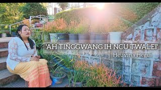 Ah Tinggwang Ih Ncu Twalei by Heuyina Hegui [upl. by Achorn]