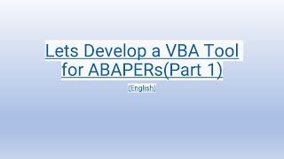 Lets Develop a VBA Tool for ABAPERs Part 1 English [upl. by Hammer]