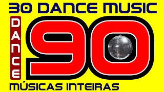 30 DANCE MUSIC dos Anos 90 Músicas Inteiras Vídeo com nome das Músicas [upl. by Annovaj]