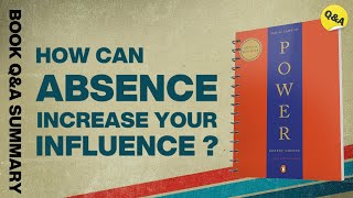 How Can Absence Increase Your Influence   48 Laws of Power Part 2  Ask QampA Book Summary [upl. by Yssej]