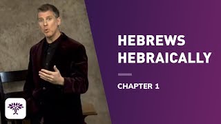 Hebrews Hebraically  Chapter 1 [upl. by Rastus]