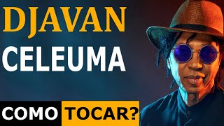 CELEUMA  DJAVAN  Como Tocar  PASSO A PASSO  COM CIFRA [upl. by Elijah269]