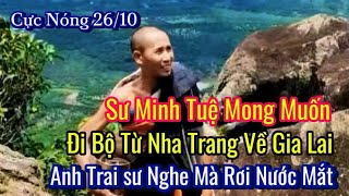 Sư Minh Tuệ Mong Muốn Đi Bộ Từ Nha Trang Về Gia Lai  Anh Trai Nghe Mà Rơi Nước Mắt  13 Hạnh Đầu Đà [upl. by Kass]