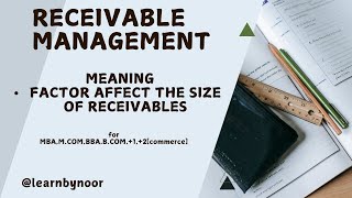 Receivable management  meaning  factor affect the size of receivable  Financial management [upl. by Gavrila]