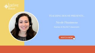 Teaching House Presents Nicole Fitzsimons Games in the ELT classroom [upl. by Annohs]