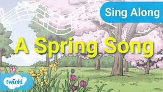 Spring Song  Twinkl Sing Alongs for Kids  Springtime Songs [upl. by Su]