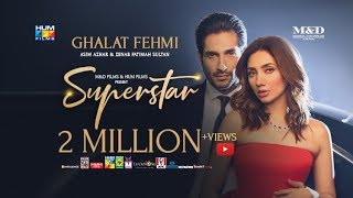 Ghalat Fehmi Song  Superstar  Mahira Khan  Bilal Ashraf  Asim amp Zenab  Azaan amp Saad [upl. by Juliano]