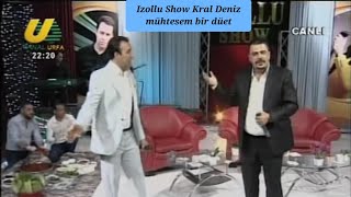 Izollu Show Kral Deniz mühtesem bir düet [upl. by Nacnud342]