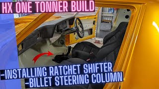 Installing Ratchet Style Shifter  Billet Steer Column  HX One Tonner Build [upl. by Matta]