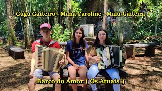 Barco do amor  Gugu Gaiteiro  Mana Caroline  Malu Gaiteira [upl. by Larina]