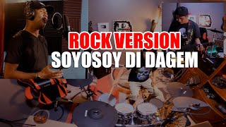 SOYOSOY DI DAGEM ROCK VERSION [upl. by Izzy623]