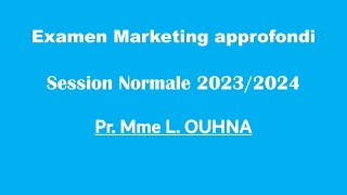 Corrigé Examen Marketing approfondi  Mme L OUHNA Session Normale 20232024 [upl. by Gaillard]