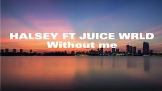 Without me  Halsey ft Juice Wrldlyric video [upl. by Nivloc856]