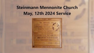 Steinmann Mennonite Church  May 12th 2024 Service [upl. by Bonis391]