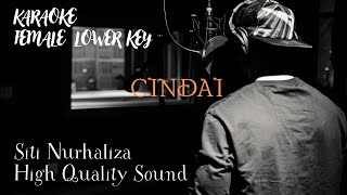 CINDAI KARAOKE  FEMALE LOWER KEY   SITI NURHALIZA HIGH QUALITY SOUND [upl. by Nuahsak]