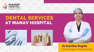 Dental Services at Manav Hospital Ghaziabad  Dr Kanika Gupta  Dentist [upl. by Vannie]