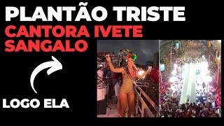 gás explode no trio elétrico da cantora Ivete Sangalo pior notícia abala os fãs triste comunicado [upl. by Brosine]