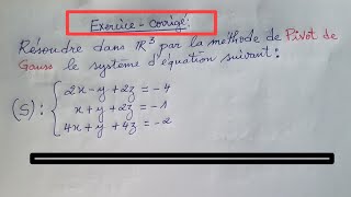 Exercice corrigé N1  Résolution d’un système d’équations linéaires à l’aide du pivot de Gauss [upl. by Leitman]